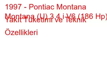 1997 - Pontiac Montana
Montana (U) 3.4 i V6 (186 Hp) Yakıt Tüketimi ve Teknik Özellikleri