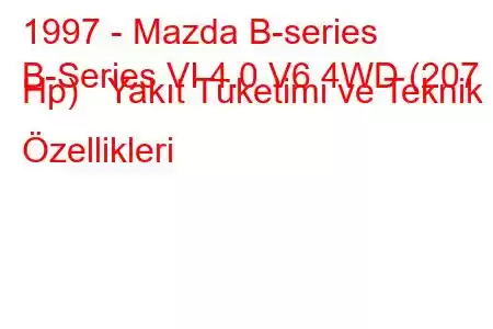 1997 - Mazda B-series
B-Series VI 4.0 V6 4WD (207 Hp) Yakıt Tüketimi ve Teknik Özellikleri