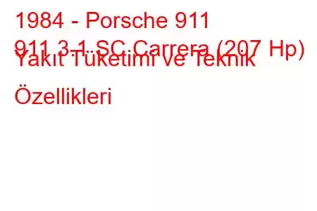 1984 - Porsche 911
911 3.1 SC Carrera (207 Hp) Yakıt Tüketimi ve Teknik Özellikleri