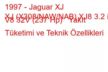 1997 - Jaguar XJ
XJ (X308/NAW/NAB) XJ8 3.2 i V8 32V (237 Hp) Yakıt Tüketimi ve Teknik Özellikleri