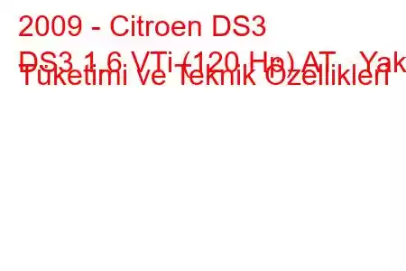 2009 - Citroen DS3
DS3 1.6 VTi (120 Hp) AT Yakıt Tüketimi ve Teknik Özellikleri