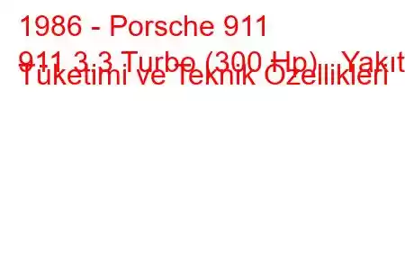 1986 - Porsche 911
911 3.3 Turbo (300 Hp) Yakıt Tüketimi ve Teknik Özellikleri