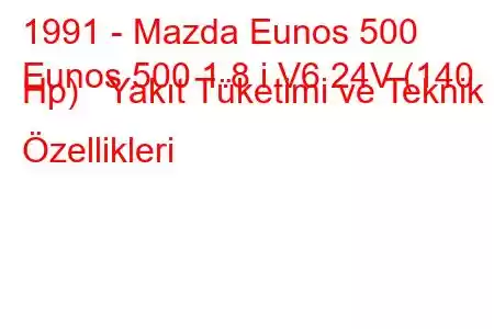 1991 - Mazda Eunos 500
Eunos 500 1.8 i V6 24V (140 Hp) Yakıt Tüketimi ve Teknik Özellikleri