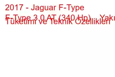 2017 - Jaguar F-Type
F-Type 3.0 AT (340 Hp) Yakıt Tüketimi ve Teknik Özellikleri