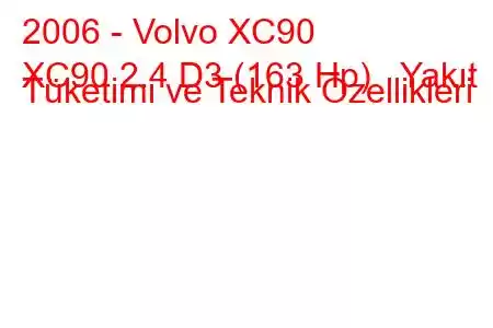 2006 - Volvo XC90
XC90 2.4 D3 (163 Hp) Yakıt Tüketimi ve Teknik Özellikleri