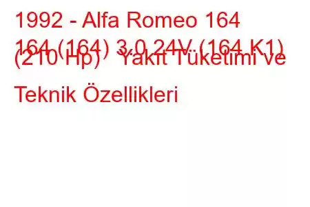 1992 - Alfa Romeo 164
164 (164) 3.0 24V (164.K1) (210 Hp) Yakıt Tüketimi ve Teknik Özellikleri