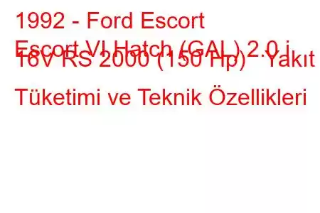 1992 - Ford Escort
Escort VI Hatch (GAL) 2.0 i 16V RS 2000 (150 Hp) Yakıt Tüketimi ve Teknik Özellikleri