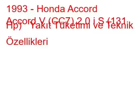 1993 - Honda Accord
Accord V (CC7) 2.0 i S (131 Hp) Yakıt Tüketimi ve Teknik Özellikleri