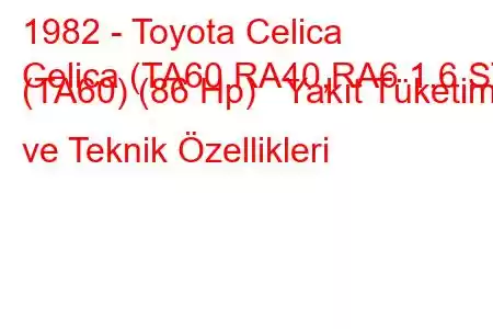 1982 - Toyota Celica
Celica (TA60,RA40,RA6 1.6 ST (TA60) (86 Hp) Yakıt Tüketimi ve Teknik Özellikleri