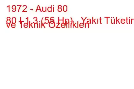 1972 - Audi 80
80 I 1.3 (55 Hp) Yakıt Tüketimi ve Teknik Özellikleri