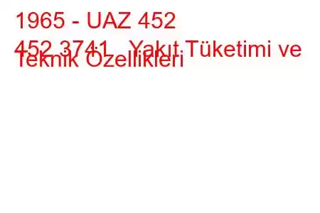 1965 - UAZ 452
452 3741 Yakıt Tüketimi ve Teknik Özellikleri