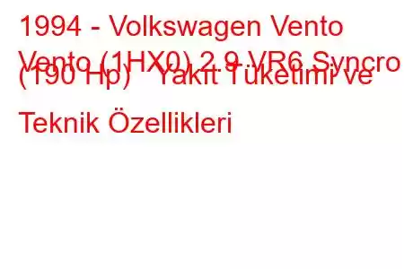 1994 - Volkswagen Vento
Vento (1HX0) 2.9 VR6 Syncro (190 Hp) Yakıt Tüketimi ve Teknik Özellikleri