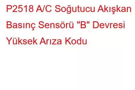 P2518 A/C Soğutucu Akışkan Basınç Sensörü 