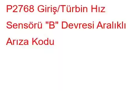 P2768 Giriş/Türbin Hız Sensörü 