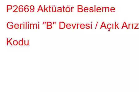 P2669 Aktüatör Besleme Gerilimi 