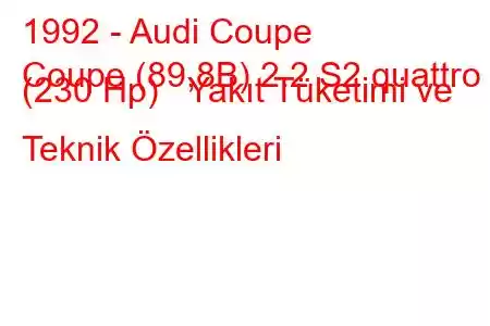 1992 - Audi Coupe
Coupe (89,8B) 2.2 S2 quattro (230 Hp) Yakıt Tüketimi ve Teknik Özellikleri